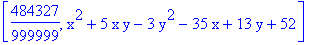 [484327/999999, x^2+5*x*y-3*y^2-35*x+13*y+52]